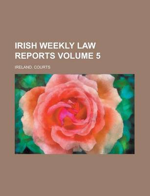 Book cover for Irish Weekly Law Reports Volume 5