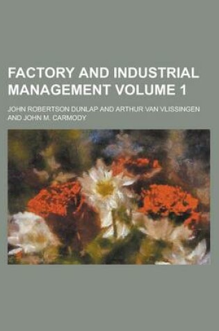 Cover of Factory and Industrial Management Volume 1