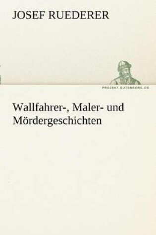 Cover of Wallfahrer-, Maler- Und M Rdergeschichten