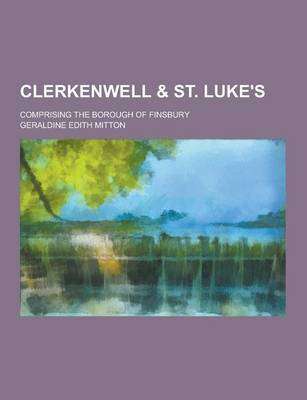 Book cover for Clerkenwell & St. Luke's; Comprising the Borough of Finsbury