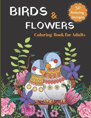 Book cover for BIRDS & FLOWERS Coloring Book for Adults