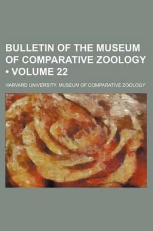 Cover of Bulletin of the Museum of Comparative Zoology (Volume 22)