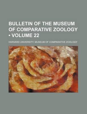 Book cover for Bulletin of the Museum of Comparative Zoology (Volume 22)