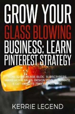 Cover of Grow Your Glass Blowing Business