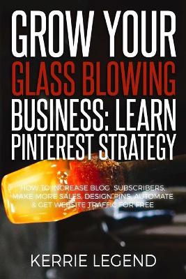 Book cover for Grow Your Glass Blowing Business