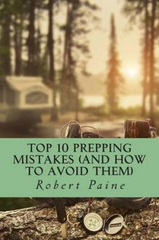 Cover of Top 10 Prepping Mistakes (and How to Avoid Them)