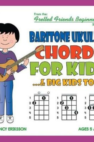 Cover of Baritone Ukulele Chords For Kids...& Big Kids Too!