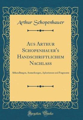 Book cover for Aus Arthur Schopenhauer's Handschriftlichem Nachlaß