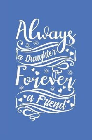 Cover of Always a Daughter Forever a Friend