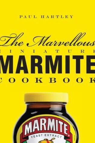 Cover of The Marvellous Miniature Marmite Cookbook