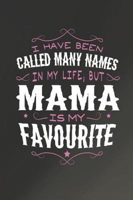 Book cover for I Have Been Called Many Names In My Life, But Mama Is My Favorite