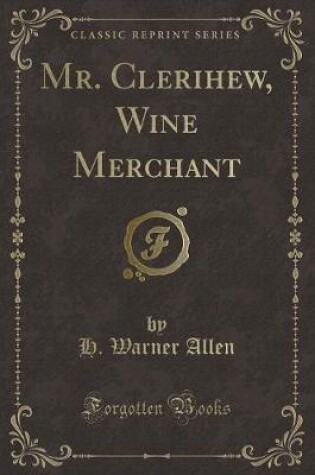 Cover of Mr. Clerihew, Wine Merchant (Classic Reprint)