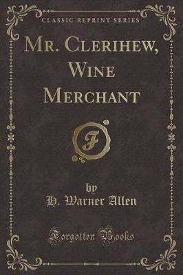 Book cover for Mr. Clerihew, Wine Merchant (Classic Reprint)