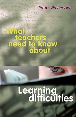 Cover of What Teachers Need to Know About Learning Difficulties