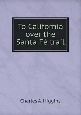 Book cover for To California over the Santa Fé trail