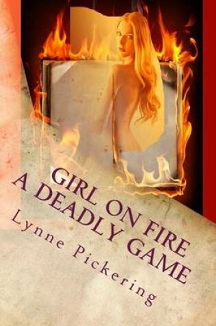 Cover of GIRL ON FIRE A deadly Game