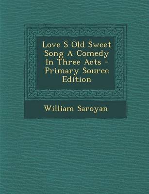 Book cover for Love S Old Sweet Song a Comedy in Three Acts - Primary Source Edition
