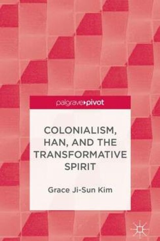 Cover of Colonialism, Han, and the Transformative Spirit