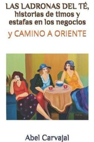 Cover of Las Ladronas del Te, Historias de Timos Y Estafas En Los Negocios