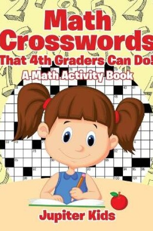 Cover of Math Crosswords That 4th Graders Can Do! A Math Activity Book