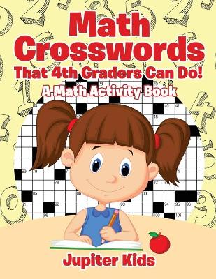 Book cover for Math Crosswords That 4th Graders Can Do! A Math Activity Book