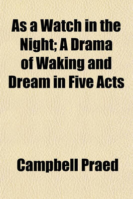 Book cover for As a Watch in the Night; A Drama of Waking and Dream in Five Acts