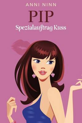 Book cover for Pip Spezialauftrag Kuss