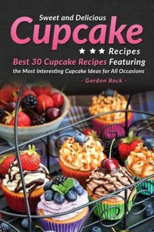 Cover of Sweet and Delicious Cupcake Recipes