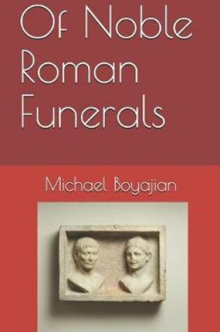 Cover of Of Noble Roman Funerals