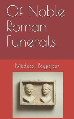 Book cover for Of Noble Roman Funerals