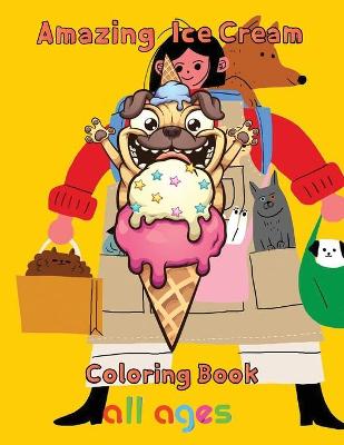 Book cover for Amazing Ice Cream Coloring Book all ages