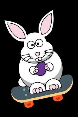 Cover of Easter Bunny Rabbit Skateboarding Notebook