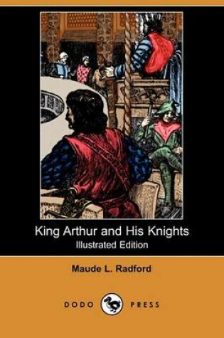 Cover of King Arthur and His Knights (Illustrated Edition) (Dodo Press)