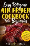 Book cover for Easy Ketogenic Air Fryer Cookbook For Beginners