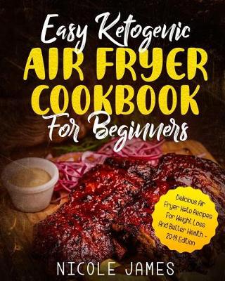 Cover of Easy Ketogenic Air Fryer Cookbook For Beginners