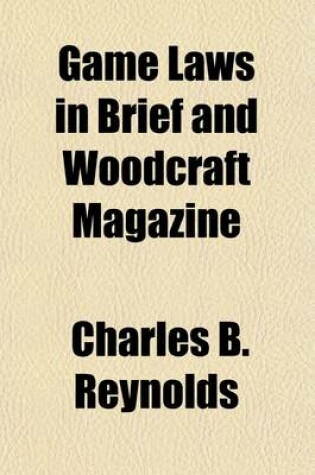 Cover of Game Laws in Brief and Woodcraft Magazine (Volume 3)