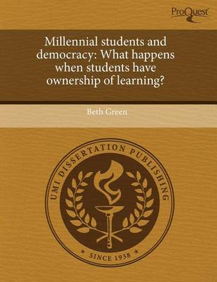 Book cover for Millennial Students and Democracy: What Happens When Students Have Ownership of Learning?