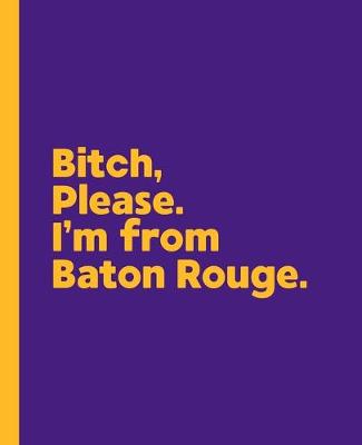 Book cover for Bitch, Please. I'm From Baton Rouge.