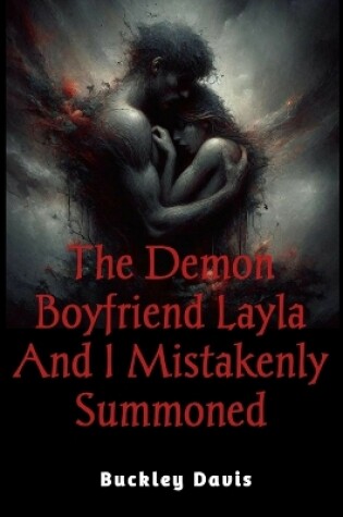 Cover of The Demon Boyfriend Layla And I Mistakenly Summoned