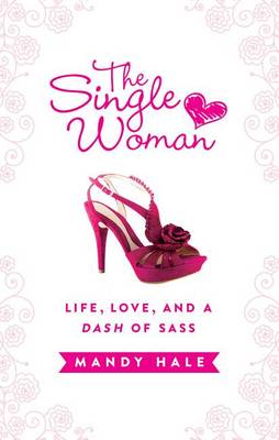 Book cover for The Single Woman: Life, Love, and a Dash of Sass