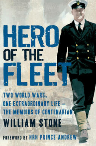 Cover of Hero of the FleetTwo World Wars, One Extraordinary Life - The Memoirs of Cent