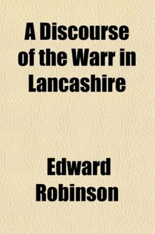 Cover of A Discourse of the Warr in Lancashire (Volume 62)