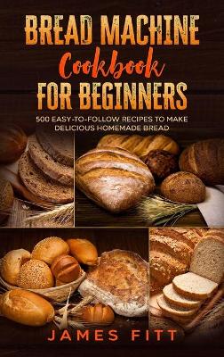 Book cover for Bread Machine Cookbook for Beginners