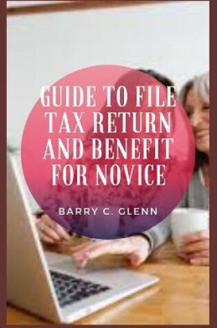 Cover of Guide to File Tax Return And Benefit For Novice