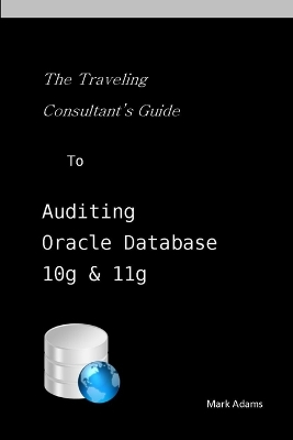 Book cover for Traveling Consultant's Guide to Auditing Oracle Database 10G and 11G