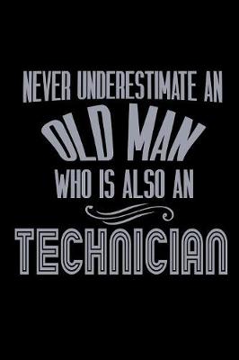 Book cover for Never underestimate an old man who is also a Technician