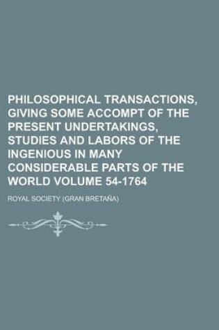 Cover of Philosophical Transactions, Giving Some Accompt of the Present Undertakings, Studies and Labors of the Ingenious in Many Considerable Parts of the WOR