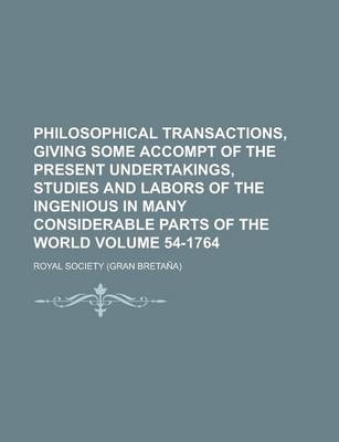 Book cover for Philosophical Transactions, Giving Some Accompt of the Present Undertakings, Studies and Labors of the Ingenious in Many Considerable Parts of the WOR