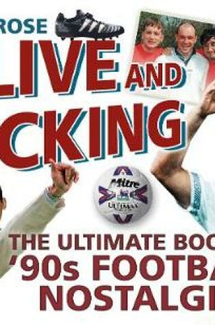 Cover of Alive & Kicking: The Ultimate Book of 90s Football Nostalgia