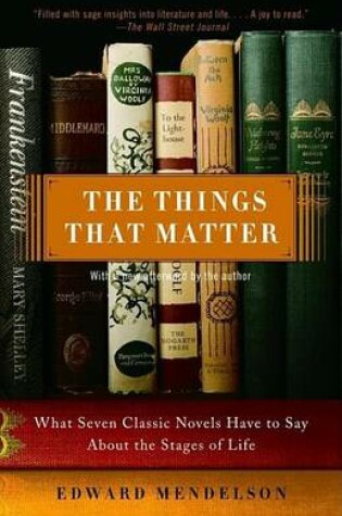 Cover of Things That Matter, The: What Seven Classic Novels Have to Say about the Stages of Life